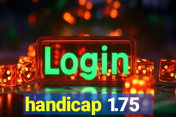 handicap 1.75